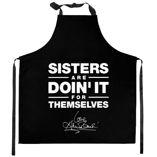 sister are doin it for themselves love sister Kitchen Aprons