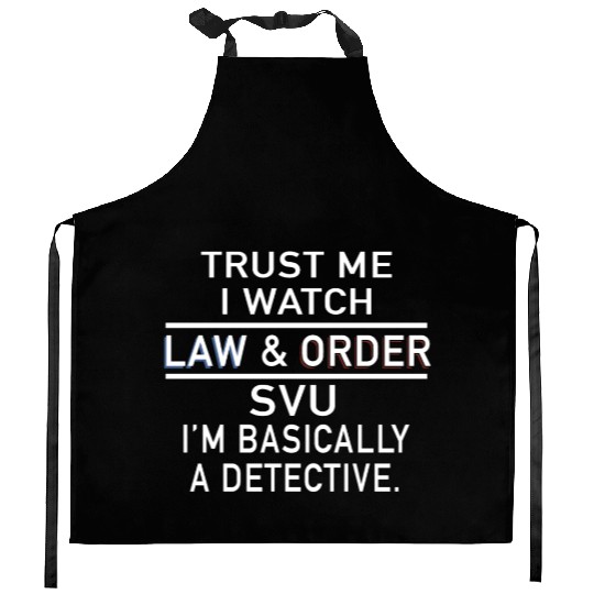 trust me I watch law and order SVU I am basically Kitchen Aprons