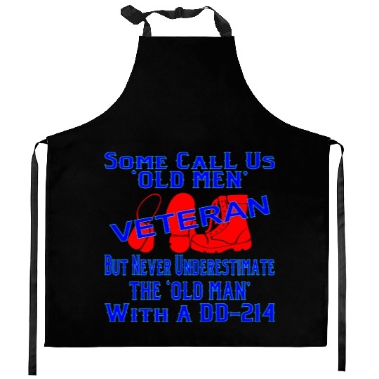 Never Underestimate The Old Man With A DD-214 © Kitchen Aprons