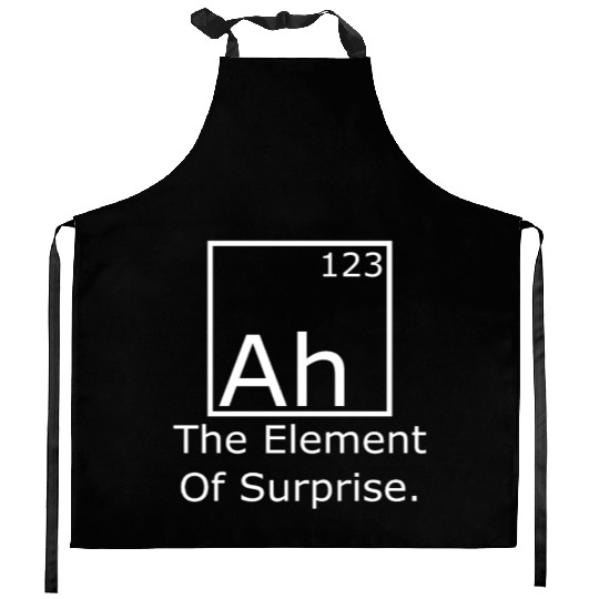 Ah The element of surprise Kitchen Aprons