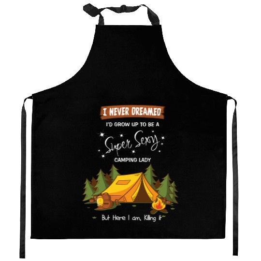 i never dreamed i d grow up to be super sexy campi Kitchen Aprons