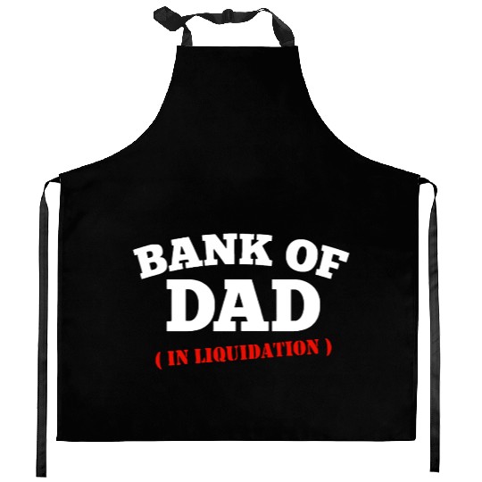 BANK OF DAD Kitchen Aprons