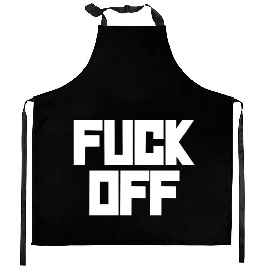 fuck off please Kitchen Aprons