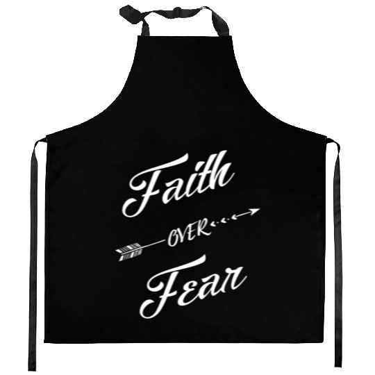 Faith Over Fear - Christians Faith over Fear Kitchen Aprons