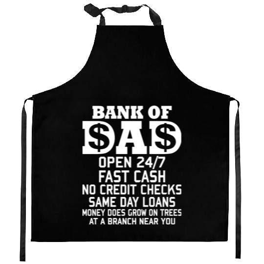 BANK OF DAD OPEN 24/7 FAST CASH NO CREDIT CHECKS Kitchen Aprons