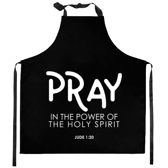 Pray In the Power of The Holy Spirit, christian Kitchen Aprons