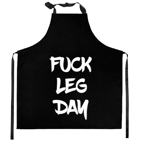 Funny Fuck Leg Day Bodybuilder Powerlifter Gym Kitchen Aprons