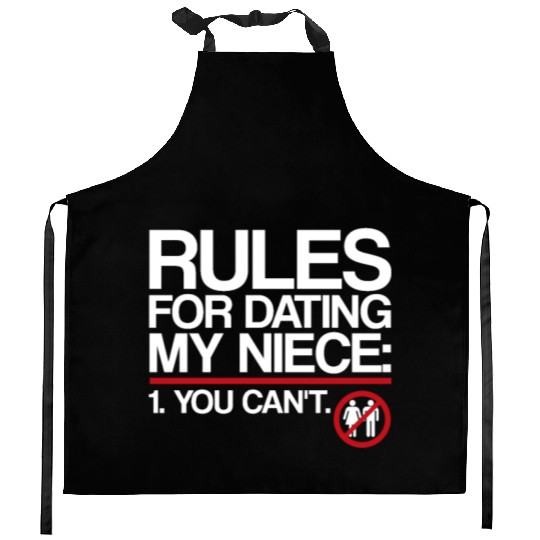 Rules For Dating My Niece | Uncle Messages, Date Kitchen Aprons