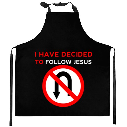 I Have Decided to Follow Jesus No U-Turn Kitchen Aprons