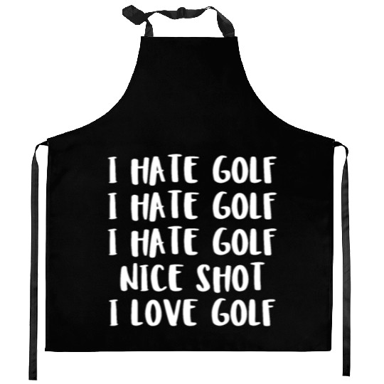 I Hate Golf I Hate Golf I Hate Golf Nice Shot I Lo Kitchen Aprons