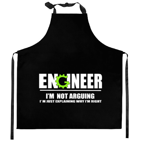 Engineer I'm Not Arguing Funny Engineering Kitchen Aprons
