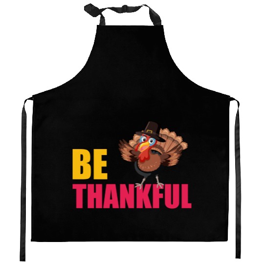 Be Thankful Thanksgiving Turkey Kitchen Aprons