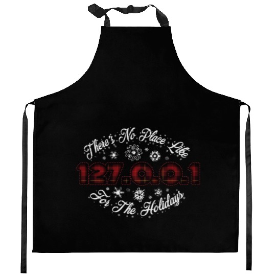 There's No Place Like 127.0.0.1 For The Holidays Kitchen Aprons