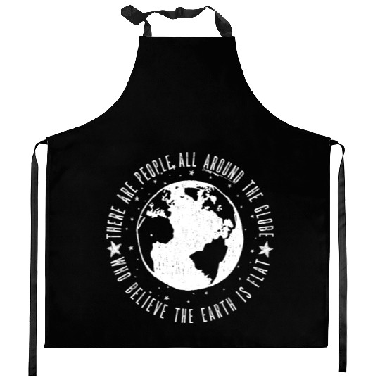 Flat earth: There are People ALL AROUND THE GLOBE Kitchen Aprons
