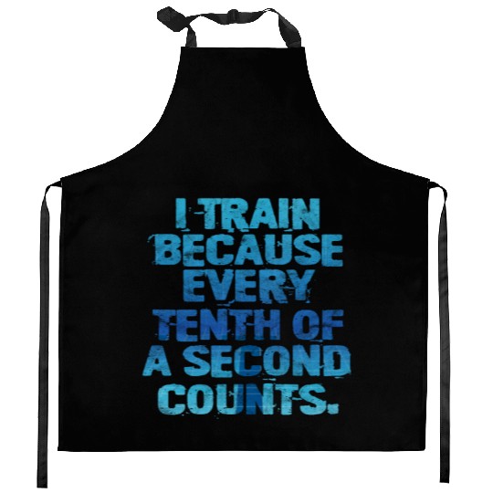 Swimming I Train Because Every Tenth Of A Second Kitchen Aprons