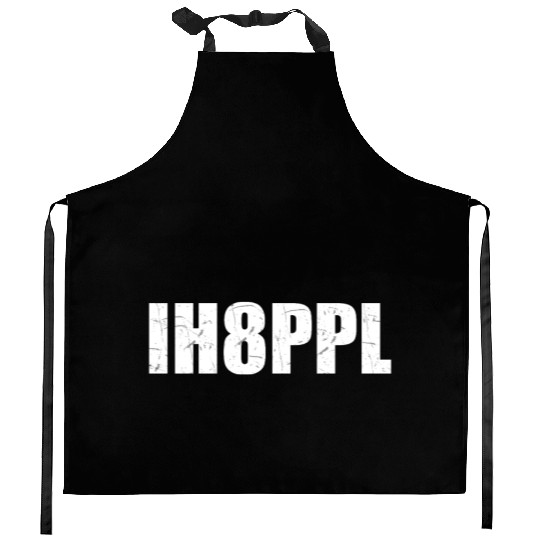 I hate people IH8PPL Hater camping gaming social Kitchen Aprons