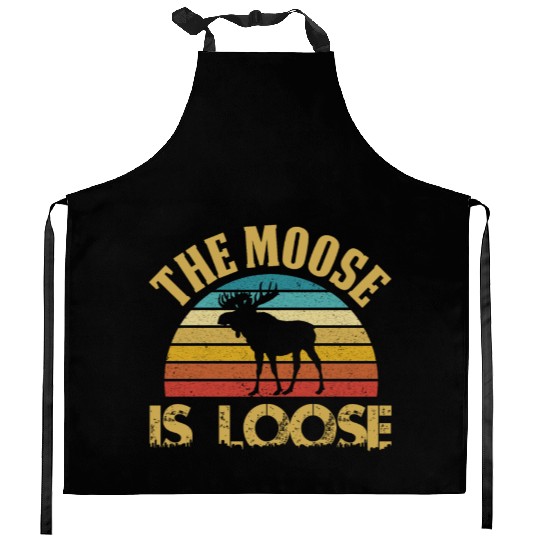 The Moose Is Loose Funny Moose Lover Gift Kitchen Aprons