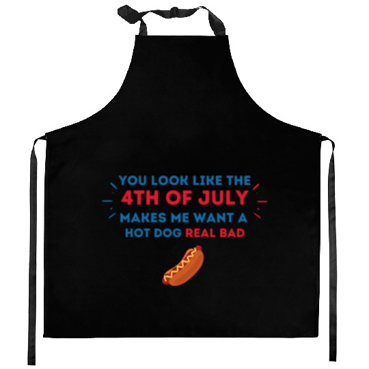 4th Of July Makes Me Want A Hot Dog Real Bad Kitchen Aprons