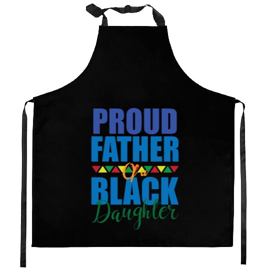 Black Dad Proud Father Of A Black Daughter Dope Kitchen Aprons