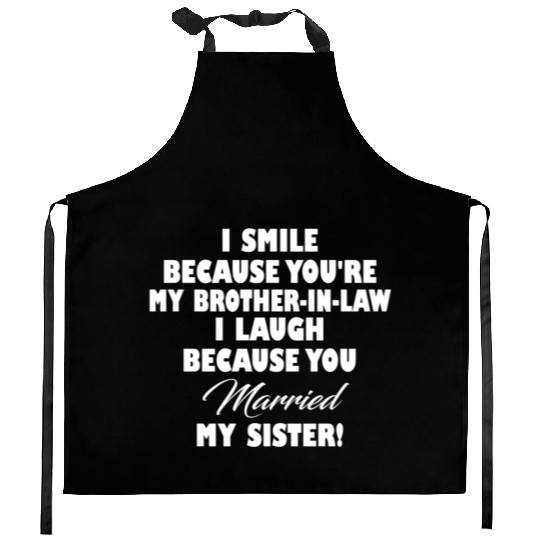 BROTHER IN LAW FUNNY Kitchen Aprons