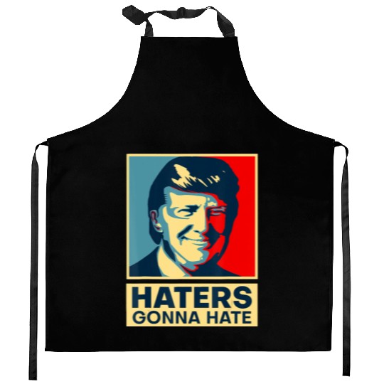 Funny Haters Gonna Hate President Donald Trump Kitchen Aprons