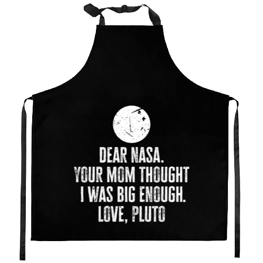 Dear Nasa. your Mom Thought I Was Big Enough. Love Kitchen Aprons