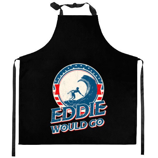 Eddie would go Kitchen Aprons