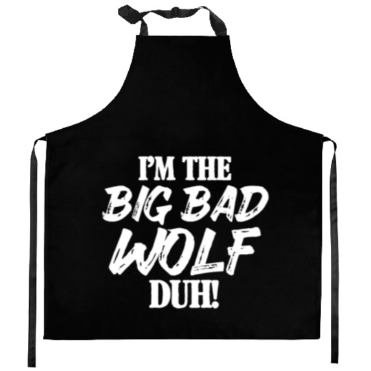 I'm The Big Bad Wolf Duh Kitchen Aprons