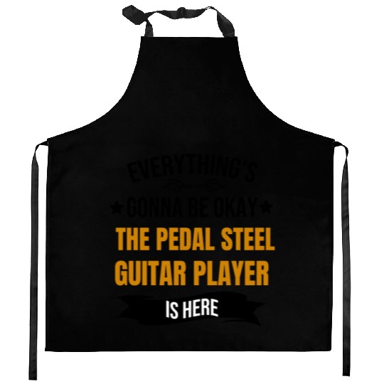Everythings Okay Pedal Steel Guitar Player Is Here Kitchen Aprons