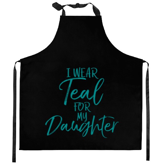 I Wear Teal My Daughter Dads Ovarian Cancer Kitchen Aprons