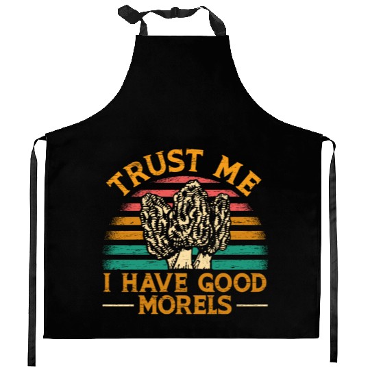 Trust Me I Have Good Morels Mushroom Mycology Kitchen Aprons
