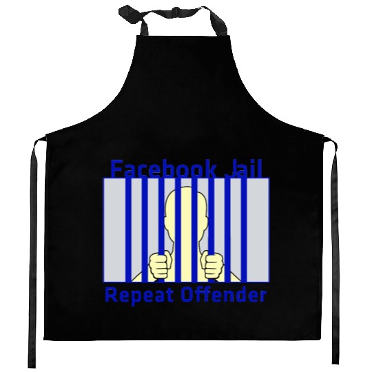 Facebook Jail Repeat offender Kitchen Aprons