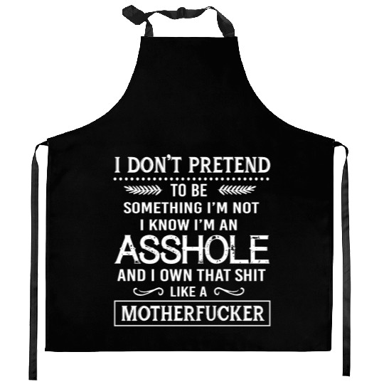 I know I'm an asshole motherfucker Kitchen Aprons