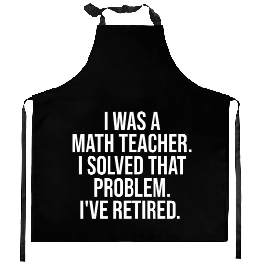 Funny Retired Math Teacher Retirement Party Kitchen Aprons