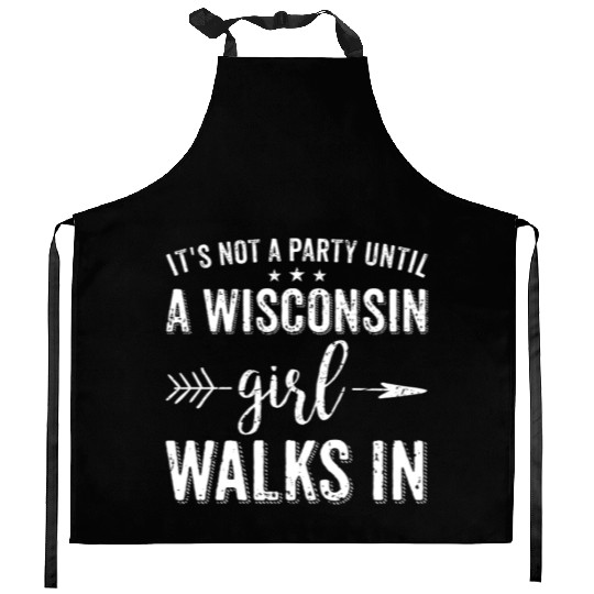 It's Not A Party Until A Wisconsin Girl Walks In Kitchen Aprons