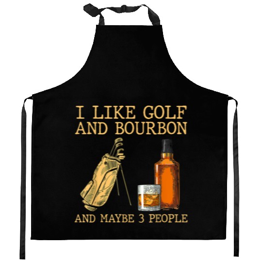 I Like Golf And Bourbon And Maybe 3 People Kitchen Aprons
