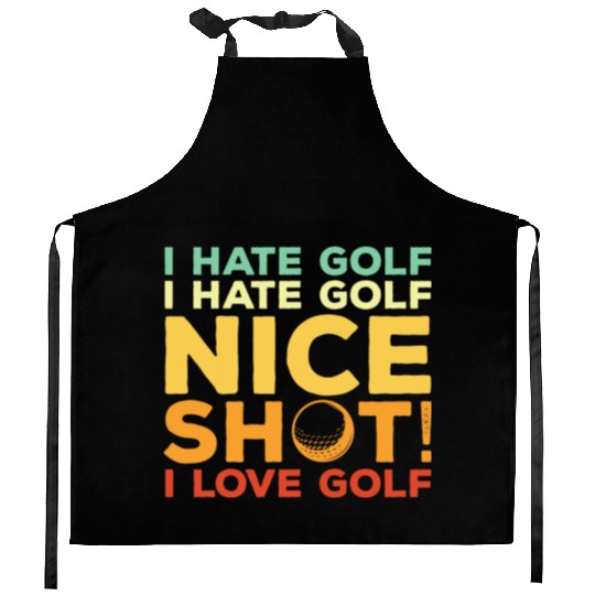 I Hate Golf Nice Shot I Love Golf Kitchen Aprons