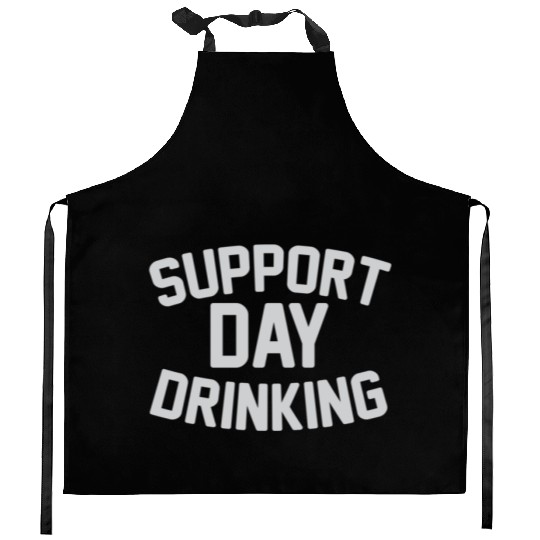 SUPPORT DAY DRINKING Kitchen Aprons