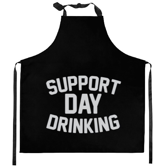 SUPPORT DAY DRINKING Kitchen Aprons