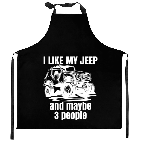 I Like my Jeep and maybe 3 People Kitchen Aprons