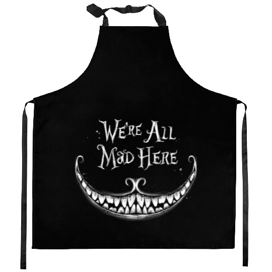 We Are All Mad Here Kitchen Aprons