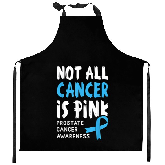 Not All Cancer Is Pink Prostate Cancer Awareness Kitchen Aprons