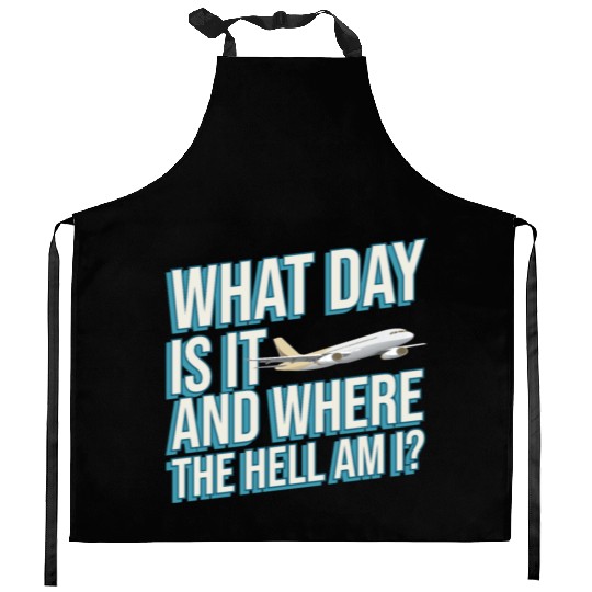 Aviation What Day Is It And Where The Hell Am I Kitchen Aprons