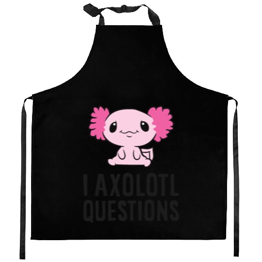 I Axolotl Questions Pet Axolotl Cute Axolotl Kitchen Aprons