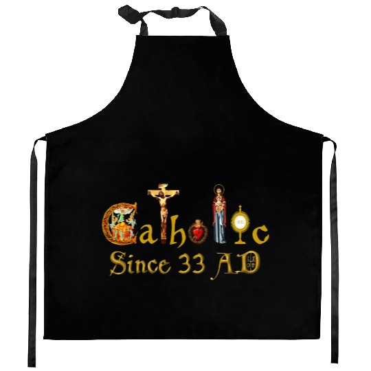Catholic since 33 AD Jesus, Virgin Mary and Saints Kitchen Aprons