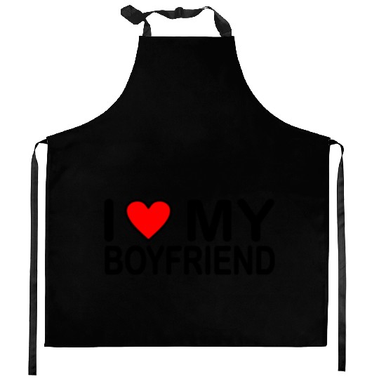 I love my boyfriend Kitchen Aprons