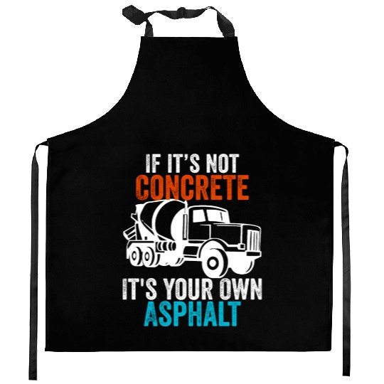 If You Don't Use Concrete It's Your Own Asphalt Kitchen Aprons