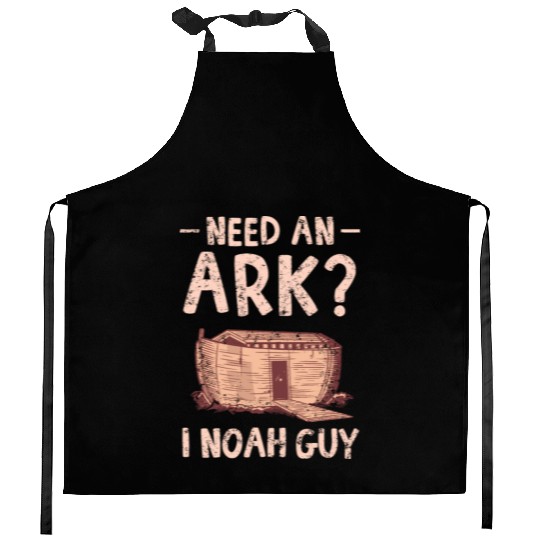 Need an Ark I Noah Guy Funny Christian Kitchen Aprons