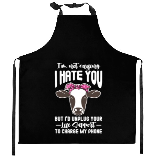 I'm Not Saying I Hate You But I'd Unplug Your Life Kitchen Aprons
