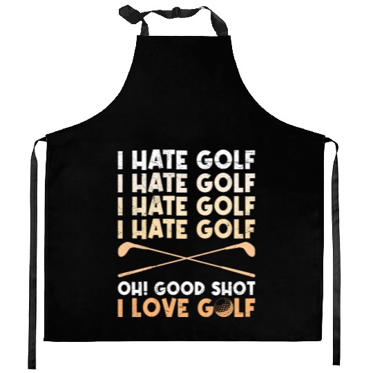 Funny golf saying I hate golf I love golf Kitchen Aprons
